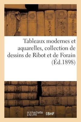 Tableaux Modernes Et Aquarelles, Collection de Dessins de Ribot Et de Forain - Collectif