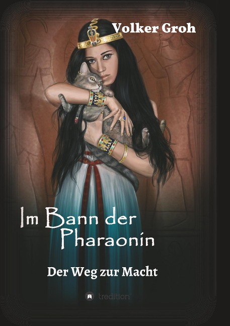 Im Bann der Pharaonin - Der Weg zur Macht - Volker Groh
