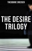 The Desire Trilogy - Theodore Dreiser
