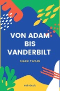Von Adam bis Vanderbilt - Mark Twain