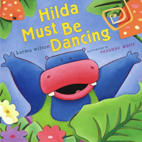 Hilda Must Be Dancing - Karma Wilson