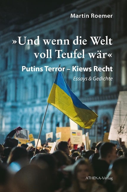 'Und wenn die Welt voll Teufel wär'. Putins Terror - Kiews Recht - Martin Roemer