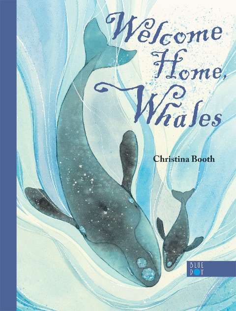 Welcome Home, Whales - Christina Booth