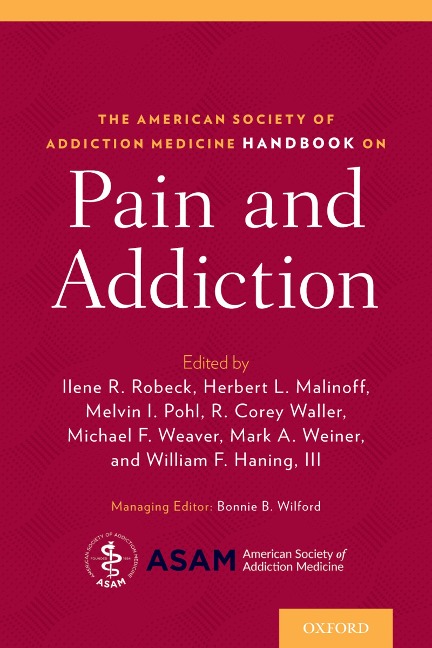 The American Society of Addiction Medicine Handbook on Pain and Addiction - 
