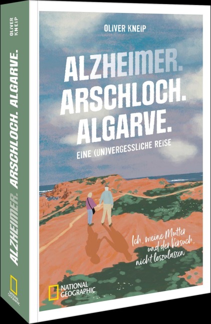 Alzheimer. Arschloch. Algarve. - Oliver Kneip