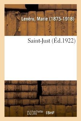 Saint-Just - Marie Lenéru