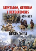 Atentados, Guerras Y Revoluciones - Ruben Ygua