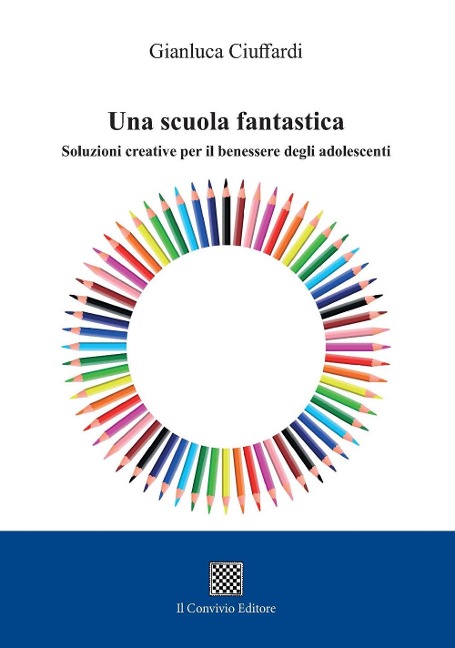 Una scuola fantastica. Soluzioni creative per il benessere degli adolescenti - Gianluca Ciuffardi