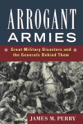 Cover-Bild zum Titel 'Arrogant Armies' von 'James M Perry'