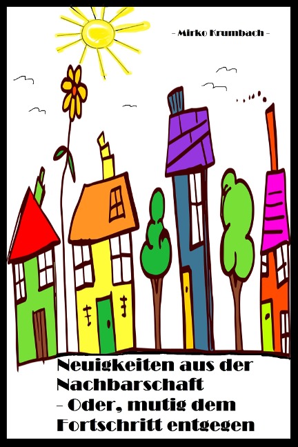 Neuigkeiten aus der Nachbarschaft - Mirko Krumbach