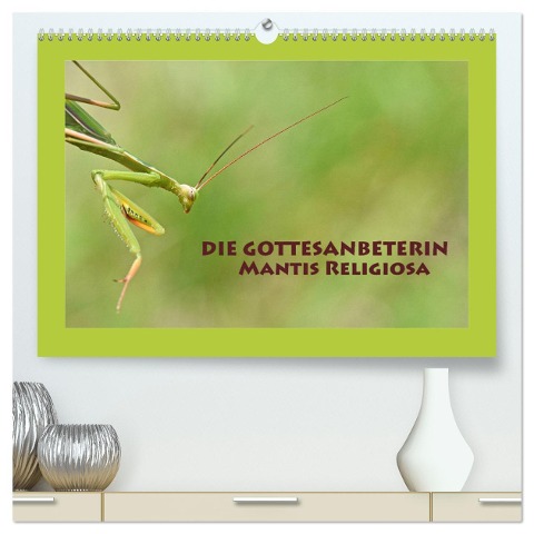 Die Gottesanbeterin Mantis Religiosa (hochwertiger Premium Wandkalender 2025 DIN A2 quer), Kunstdruck in Hochglanz - Gugigei Gugigei