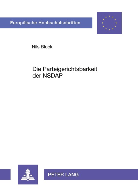 Die Parteigerichtsbarkeit der NSDAP - Nils Block