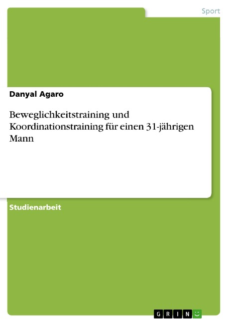 Beweglichkeitstraining und Koordinationstraining für einen 31-jährigen Mann - Danyal Agaro