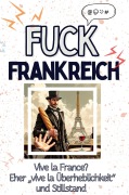 Cover-Bild zum Titel 'Fuck Frankreich' von 'Henry Schröder'