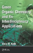 Cover-Bild zum Titel 'Green Organic Chemistry and its Interdisciplinary Applications' von 'Vera M. Kolb'