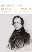 Cover-Bild zum Titel 'Robert Schumann' von 'Peter Gülke'