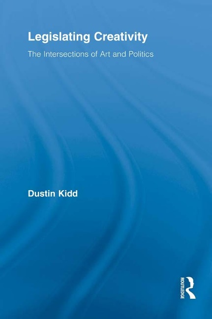Legislating Creativity - Dustin Kidd