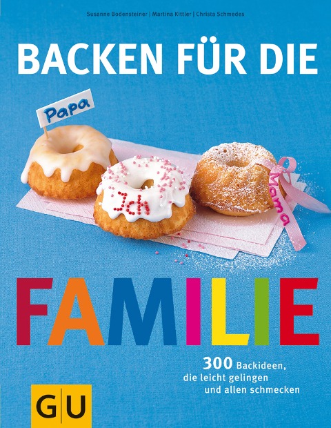 Backen für die Familie - Martina Kittler, Christa Schmedes, Susanne Bodensteiner