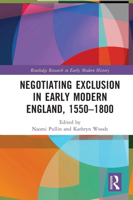 Negotiating Exclusion in Early Modern England, 1550-1800 - 