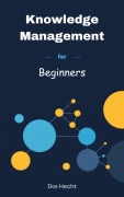 Cover-Bild zum Titel 'Knowledge Management for Beginners' von 'Ike Hecht'