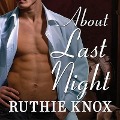 Cover-Bild zum Titel 'About Last Night Lib/E' von 'Ruthie Knox'