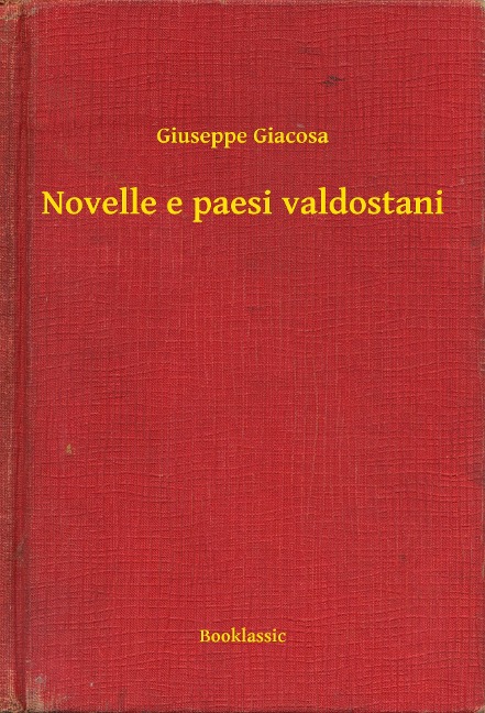 Novelle e paesi valdostani - Giuseppe Giacosa