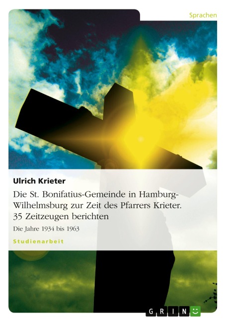 Die St. Bonifatius-Gemeinde in Hamburg-Wilhelmsburg zur Zeit des Pfarrers Krieter. 35 Zeitzeugen berichten - Ulrich Krieter