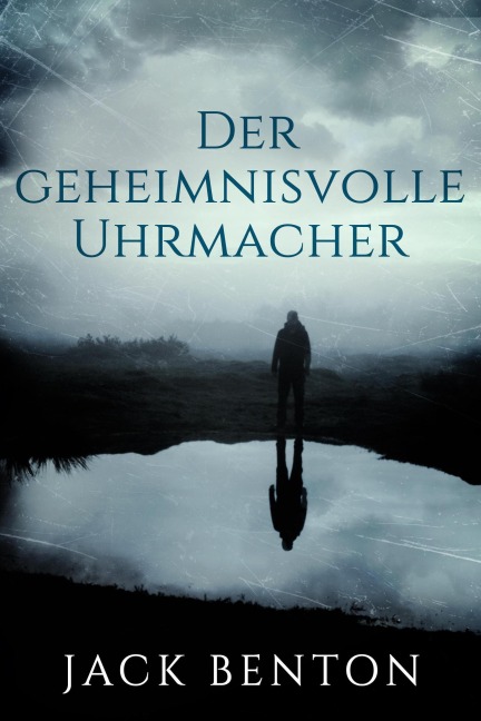 Der geheimnisvolle Uhrmacher (Ein Fall für Slim Hardy, #1) - Jack Benton