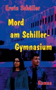 Cover-Bild zum Titel 'Mord am Schiller-Gymnasium' von 'Erwin Schüller'