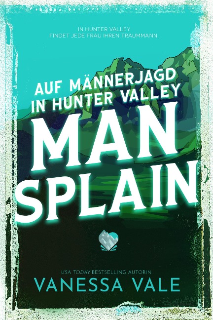 Auf Männerjagd in Hunter Valley: Man Splain - Vanessa Vale