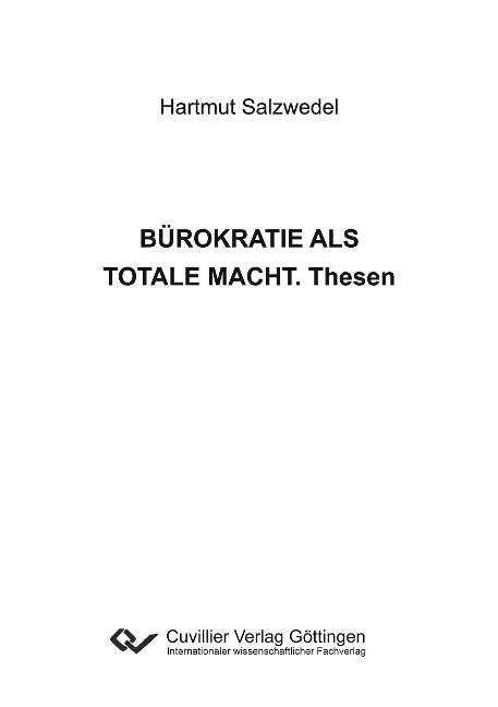 BÜROKRATIE ALS TOTALE MACHT. Thesen - Hartmut Salzwedel