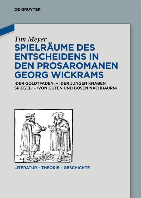Spielräume des Entscheidens in den Prosaromanen Georg Wickrams - Tim Meyer