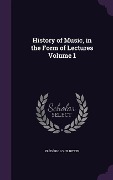 History of Music, in the Form of Lectures Volume 1 - Frédéric Louis Ritter