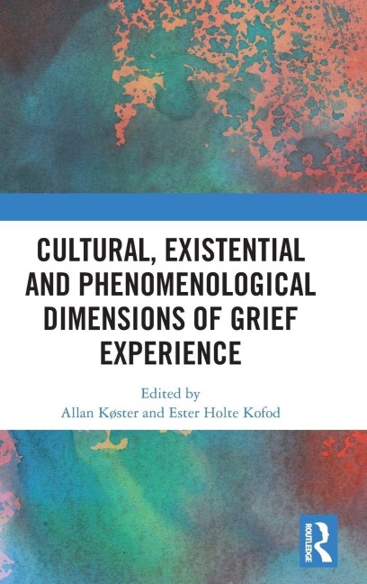 Cultural, Existential and Phenomenological Dimensions of Grief Experience - 