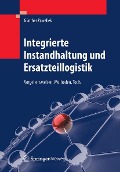 Cover-Bild zum Titel 'Integrierte Instandhaltung und Ersatzteillogistik' von 'Günther Pawellek'