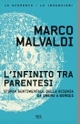 Cover-Bild zum Titel 'L' infinito tra parentesi. Storia sentimentale della scienza da Omero a Borges' von 'Marco Malvaldi'