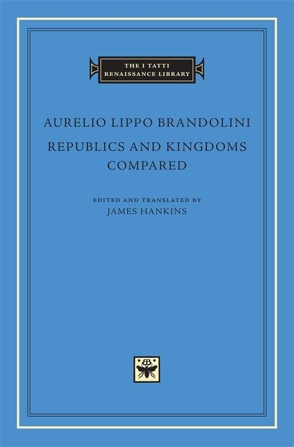 Republics and Kingdoms Compared - Aurelio Lippo Brandolini