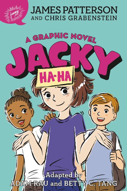 Jacky Ha-Ha: A Graphic Novel - James Patterson, Chris Grabenstein