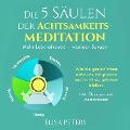 Cover-Bild zum Titel 'Die 5 Säulen der Achtsamkeitsmeditation: Mehr Lebensfreude ¿ weniger Sorgen. Wie Sie gezielt Stress abbauen, entspannen und im Alltag gelassen bleiben | Inkl. Übungen und Meditationen' von 'Elisa Peters'