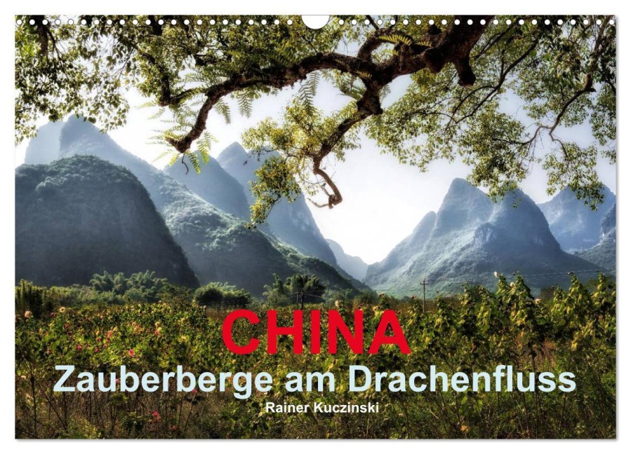 CHINA - Zauberberge am Drachenfluss (Wandkalender 2025 DIN A3 quer), CALVENDO Monatskalender - Rainer Kuczinski