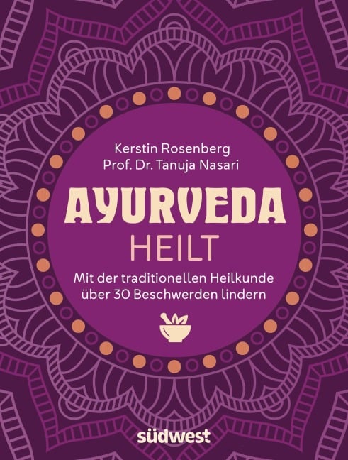 Ayurveda heilt - Kerstin Rosenberg, Tanuja Nasari