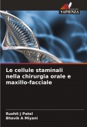 Cover-Bild zum Titel 'Le cellule staminali nella chirurgia orale e maxillo-facciale' von 'Rushit J Patel, Bhavik A Miyani'