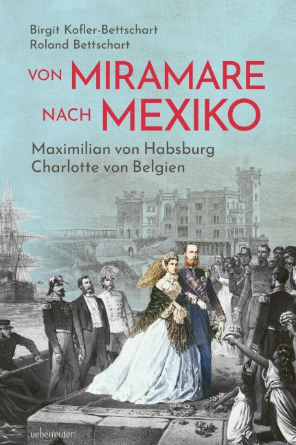 Von Miramare nach Mexiko - Birgit Kofler-Bettschart, Roland Bettschart