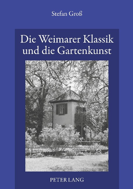 Die Weimarer Klassik und die Gartenkunst - Stefan Groß