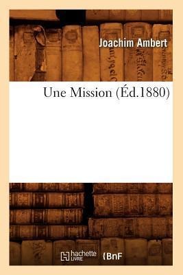 Une Mission, (Éd.1880) - Joachim Ambert