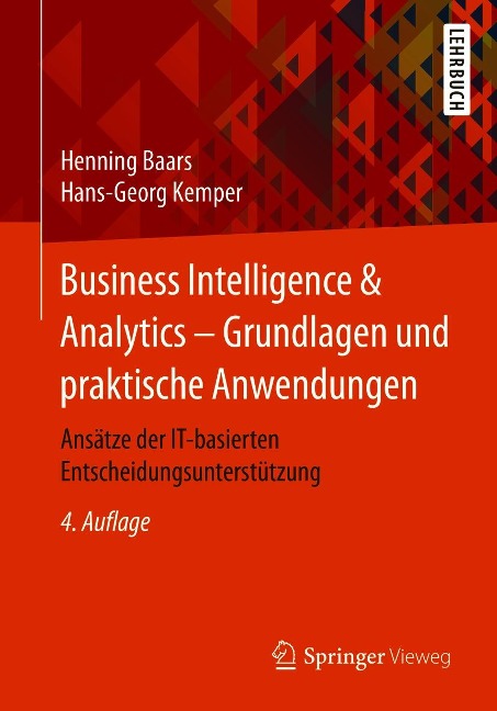 Business Intelligence & Analytics - Grundlagen und praktische Anwendungen - Henning Baars, Hans-Georg Kemper