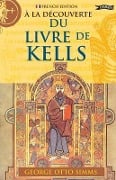 A La Decouverte du Livre de Kells - George Otto Simms