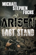 Cover-Bild zum Titel 'Arisen : Last Stand' von 'Michael Stephen Fuchs'