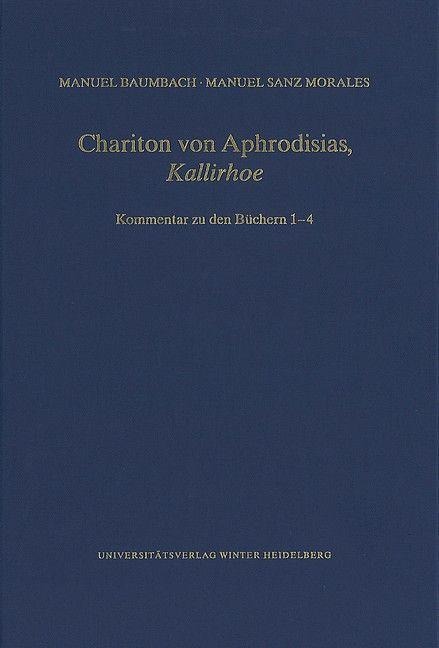 Chariton von Aphrodisias, ,Kallirhoe' - Manuel Baumbach, Manuel Sanz Morales