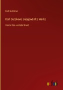 Cover-Bild zum Titel 'Karl Gutzkows ausgewählte Werke' von 'Karl Gutzkow'